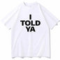 I TOLD YA Challengers 2024 T-Shirts  O-Neck Short